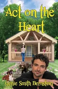 Act on the Heart - Genie Bernistein Smith