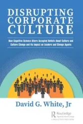 Disrupting Corporate Culture - David G. White Jr
