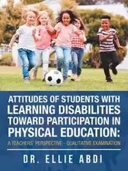Attitudes of Students with Learning Disabilities Toward Participation in Physical Education - Ellie Abdi Dr.