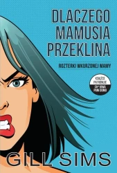 eBook Dlaczego mamusia przeklina. Rozterki wkurzonej mamy - Gill Sims epub mobi