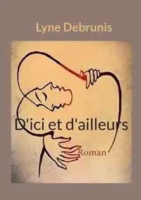 D'ici et d'ailleurs - Debrunis Lyne