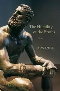 Humility of the Brutes - Ron Smith