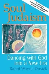 Soul Judaism - Wayne Dosick PhD Rabbi