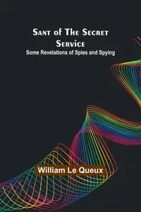 Sant of the Secret Service - William Le Queux