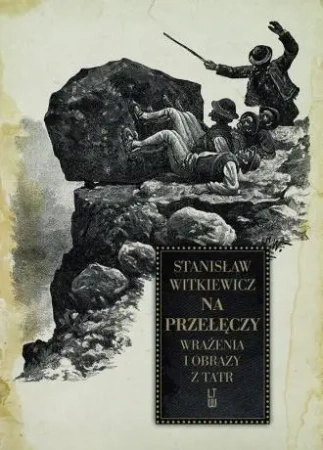 Na przełęczy. Wrażenia i obrazy z Tatr (wyd.2021) - Stanisław Witkiewicz