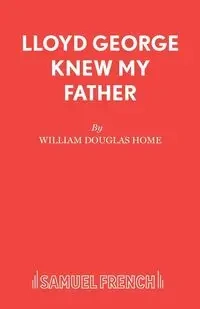 Lloyd George Knew My Father - Douglas William Home