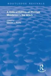 A Critical Edition of Thomas Middleton's The Witch - Thomas Middleton