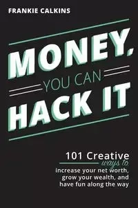 Money, You Can Hack It - Frankie Calkins