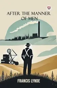 After the Manner of Men - Francis Lynde