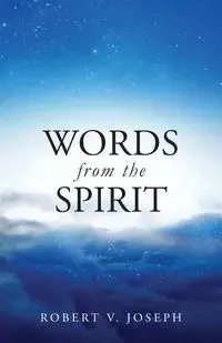 Words From The Spirit - Joseph Robert  V.