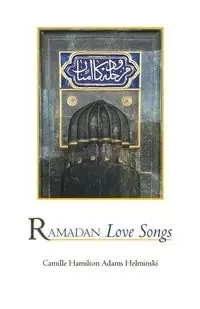 Ramadan Love Songs - Camille Helminski
