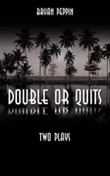 Double or Quits - Bryan Peppin