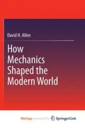 How Mechanics Shaped the Modern World - Allen David