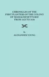 Chronicles of the First Planters of the Colony of Massachusetts Bay from 1623 to 1636 - Young Alexander