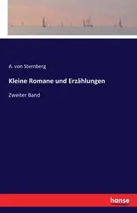 Kleine Romane und Erzählungen - von Sternberg A.