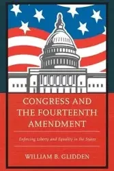 Congress and the Fourteenth Amendment - William Glidden B.