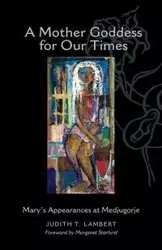 A Mother Goddess for Our Times - Lambert Judith T.