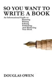 So You Want To Write A Book - Owen Douglas