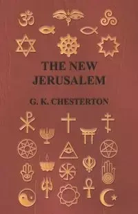 The New Jerusalem - Chesterton G. K.
