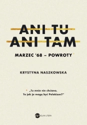 Ani tu ani tam marzec 68 powroty - Krystyna Naszkowska
