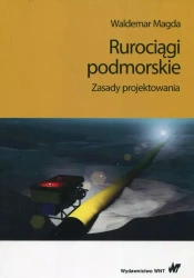 Rurociągi podmorskie. Zasady projektowania - Waldemar Magda