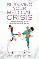 Surviving Your Medical Crisis - Jeri Garner RN