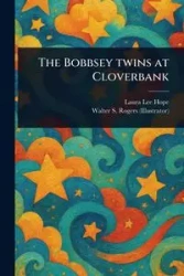 The Bobbsey Twins at Cloverbank - Hope Laura Lee