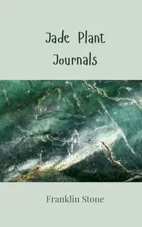 Jade Plant Journals - Franklin Stone