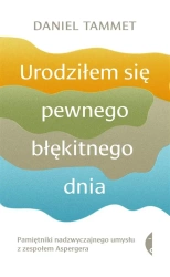 Urodziłem się pewnego błękitnego dnia - Daniel Tammet, Małgorzata Mysiorska