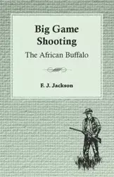 Big Game Shooting - Jackson F. J.
