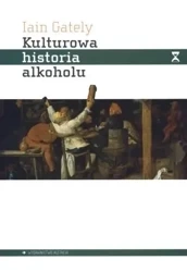 Kulturowa historia alkoholu - Iain Gately