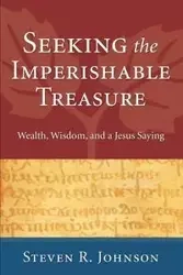 Seeking the Imperishable Treasure - Johnson Steven R.