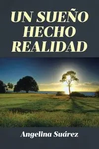UN SUEÑO HECHO REALIDAD - Angelina Suarez