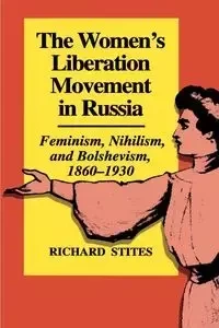 The Women's Liberation Movement in Russia - Richard Stites