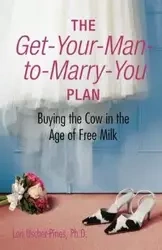 The Get-Your-Man-to-Marry-You Plan - Lori Uscher-Pines