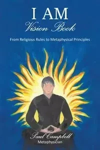 I Am-Vision Book - Paul Campbell Metaphysician