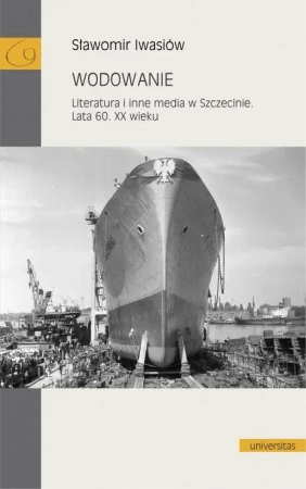 Wodowanie. Literatura i inne media w Szczecinie - Sławomir Iwasiów
