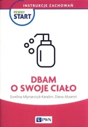 Pewny start. Instrukcje zachowań. Dbam o swoje... - Diana Aksamit, Ewelina Młynarczyk-Karabin