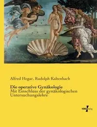 Die operative Gynäkologie - Alfred Hegar