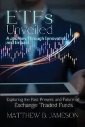 ETFs Unveiled - Matthew B. Jameson