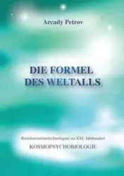 "Die Formel Des Weltalls" (Kosmo Psychobiologie) (German Edition) - Petrov Arcady