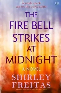 The Fire Bell Strikes at Midnight - Shirley Freitas