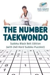 The Number Taekwondo | Sudoku Black Belt Edition (with 240 Hard Sudoku Puzzles!) - Puzzle Therapist