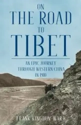 On the Road to Tibet - Frank Kingdon-Ward