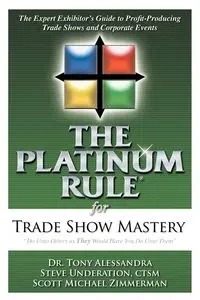 The Platinum Rule for Trade Show Mastery - Alessandra Tony