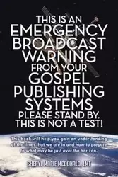 This Is an Emergency Broadcast Warning from Your Gospel Publishing Systems Please Stand By. This Is Not a Test! - Sheryl Marie McDonald Lmt