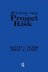 Reducing Project Risk - Ralph L. Kliem