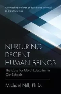 Nurturing Decent Human Beings - Michael Nill PhD