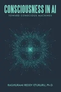 Consciousness in AI - Etukuru Ph.D. Raghurami Reddy