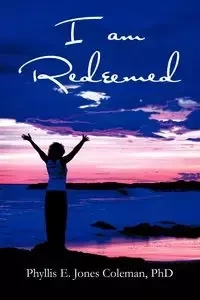 I Am Redeemed - E. Coleman Phyllis Jones Phd